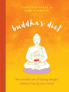 Buddha's Diet: The Ancient Art of Losing Weight Without Losing Your Mind Hardcover  September 6, 2016